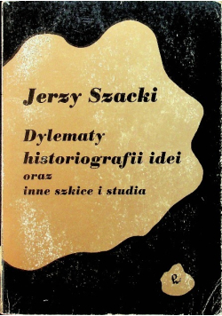 Dylematy historiografii idei oraz inne szkice i studia