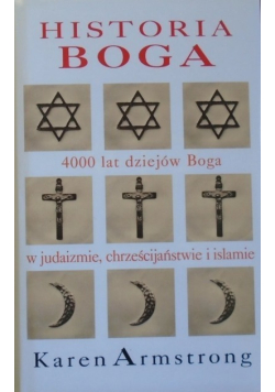Historia Boga 4000 lat dziejów Boga w judaizmie chrześcijaństwie i islamie