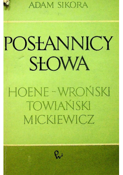 Posłannicy słowa - Hoene Wroński Towiański Mickiewicz