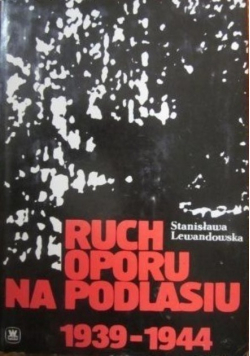 Ruch oporu na Podlasiu 1939 - 1944