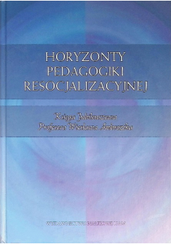 Horyzonty pedagogiki resocjalizacyjnej