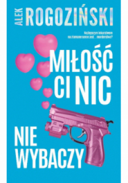 Miłość ci nic nie wybaczy