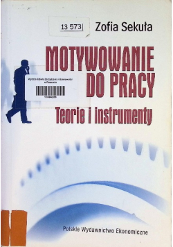 Motywowanie do pracy Teorie i instrumenty