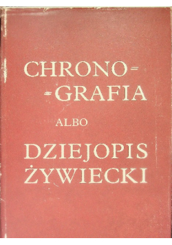 Chronografia albo dziejopis Żywiecki