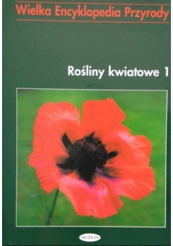 Wielka encyklopedia przyrody Rośliny kwiatowe 1