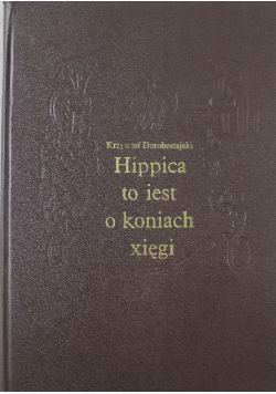 Hippica to iest o koniach xięgi