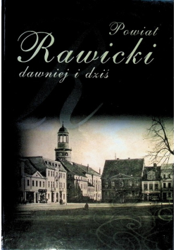 Powiat Rawicki dawnej i dziś