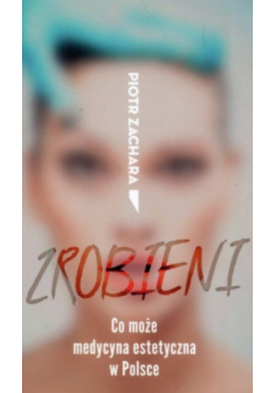 Zrobieni Co może medycyna estetyczna w Polsce