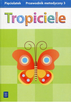 Tropiciele Pięciolatek Przewodnik metodyczny Część 1
