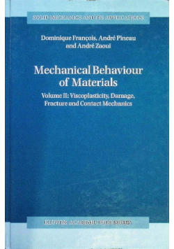 Mechanical Behaviour of Materials  Volume II Viscoplasticity, Damage, Fracture and Contact Mechanics