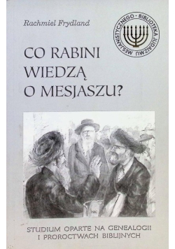 Co rabini wiedzą o mesjaszu