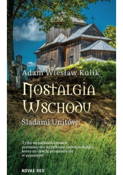 Nostalgia Wschodu. Śladami unitów