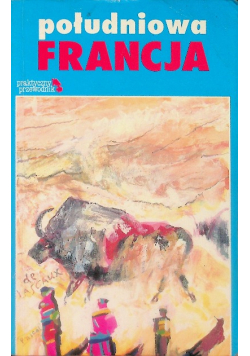 Południowa Francja. Praktyczny przewodnik