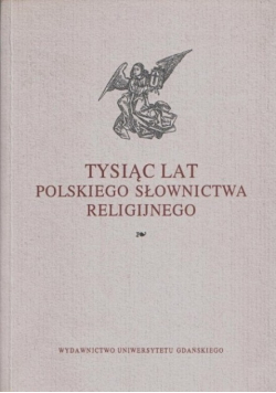 Tysiąc lat polskiego słownictwa religijnego