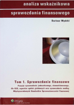 Analiza wskaźnikowa sprawozdania finansowego Tom 1