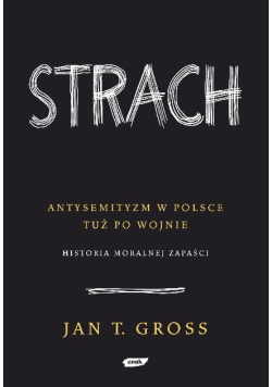 Strach Antysemityzm w Polsce tuż po wojnie Historia moralnej zapaści