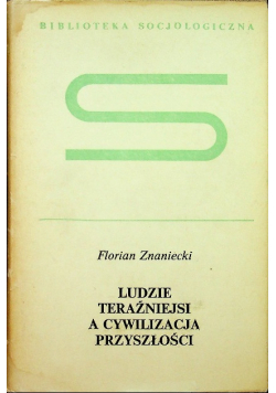Ludzie teraźniejsi a cywilizacja przyszłości