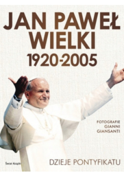 Jan Paweł Wielki 1920 - 2005