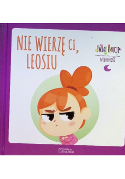Nie wierzę Ci Leosiu