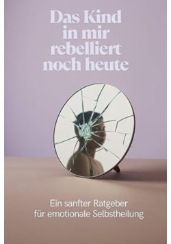 Das Kind in mir rebelliert noch heute