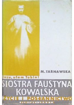 Siostra Faustyna Kowalska Życie i posłannictwo