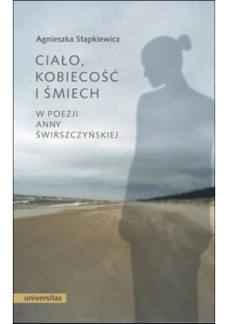 Ciało kobiecość i śmiech w poezji Anny Świrszczyńskiej