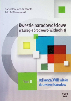 Kwestie narodowościowe w Europie Środkowo-Wschodniej Tom 2