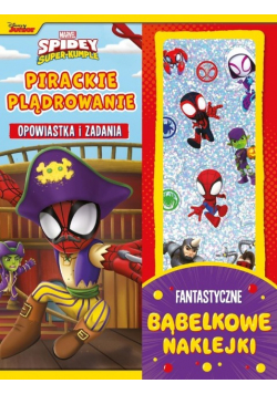 Pirackie plądrowanie. Opowiastka i zadania. Fantastyczne bąbelkowe naklejki. Marvel Spidey i Super-kumple