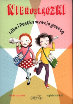Nierozłączki Lilka i Pestka wydają gazetę