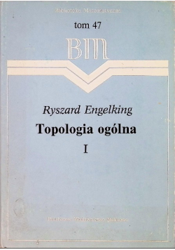 Topologia ogólna Tom 47 Część 1