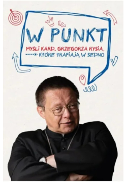 W punkt. Myśli kard. Grzegorza Rysia, które trafiają w sedno