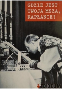 Gdzie jest Twoja Msza kapłanie