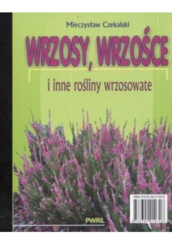 Wrzosy, wrzośce i inne rośliny wrzosowate