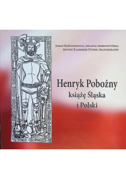 Henryk Pobożny książę Śląska i Polski