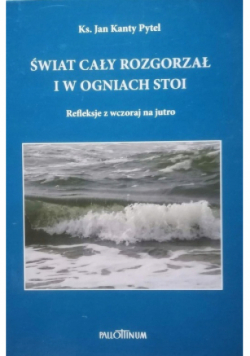 Świat cały rozgorzał i w ogniach stoi