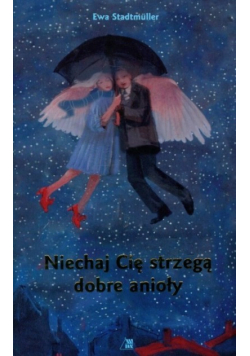 Niechaj Cię strzegą dobre anioły
