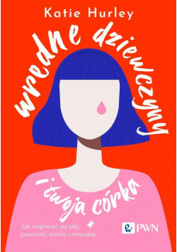 Wredne dziewczyny i twoja córka