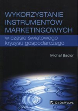 Wykorzystywanie instrumentów marketingowych w czasie światowego kryzysu gospodarczego