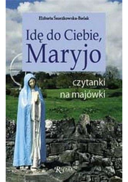 Idę do Ciebie Maryjo