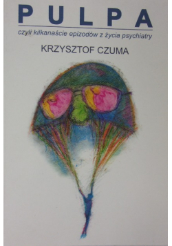 Pulpa, czyli kilkanaście epizodów z życia psychiatry