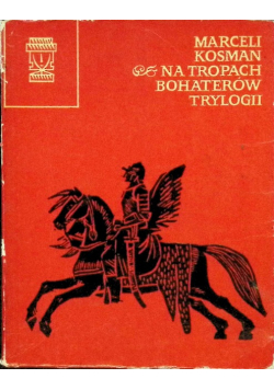 Kosman Na Tropach Bohaterów Trylogii