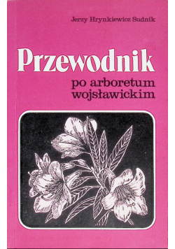 Przewodnik po arboretum wojsławickim