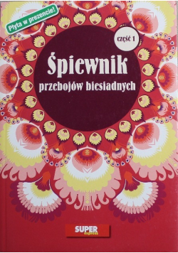 Śpiewnik przebojów biesiadnych Część 1