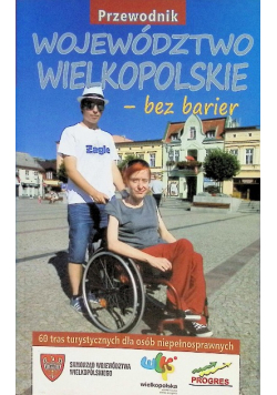Województwo Wielkopolskie bez barier - przewodnik