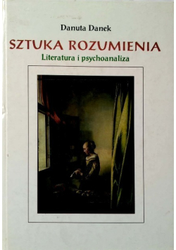 Sztuka rozumienia Literatura i psychoanaliza
