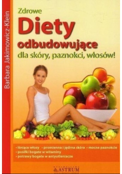 Zdrowe diety odbudowujące dla skóry paznokci włosów