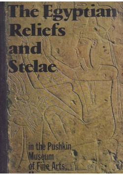 The Egyptian reliefs and stelae