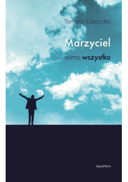 Marzyciel mimo wszystko