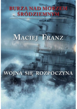 Burza nad Morzem Śródziemnym Tom 1 Wojna się rozpoczyna