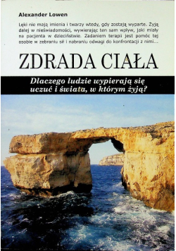 Zdrada ciała Dlaczego ludzie wypierają się uczuć i świata w którym żyją